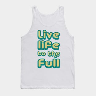 Live life to the full! Tank Top